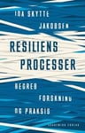 Resiliensprocesser - begreb, forskning og praksis