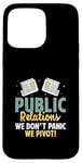 Coque pour iPhone 15 Pro Max Relations publiques We Don't Panic We Pivot Funny PR Specialist