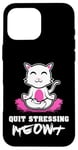 Coque pour iPhone 16 Pro Max Quit Stressing Meowt Siège de méditation en lotus pour chat