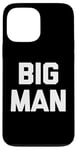 Coque pour iPhone 13 Pro Max T-shirt humoristique avec inscription « Big Man »