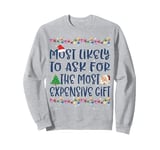 Christmas Most Likely To Ask For Expensive Present Family Sweatshirt