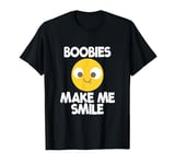 Boobs Make Me Smile Boobs Lover Men's Funny Boobs T-Shirt