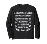 Funny Telemarketer Dog Took the Call Men Women Humorous Long Sleeve T-Shirt