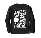 Surely Not Everybody was Kung Fu Fighting Funny Karate Long Sleeve T-Shirt