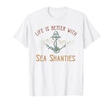 Sea Shanty Song Enthusiasts Shanty Singers T-Shirt