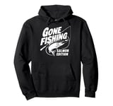 Gone Fishing Salmon Edition Salmon Fishing Pullover Hoodie