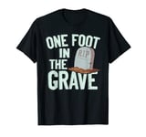 One Foot In The Grave Amputee Humor T-Shirt