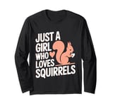 Squirrel Just a Girl Who Loves Squirrels Funny Animal Kids Long Sleeve T-Shirt