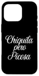 iPhone 16 Pro Chiquita Pero Picosa Mexican Toxica Chingona Mujer Chola Case