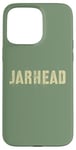 Coque pour iPhone 15 Pro Max Sarcastic JARHEAD Proud Our Troop Grunt Veterans