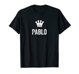 Pablo the King / Crown & Name Design for Men Called Pablo T-Shirt