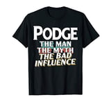 Mens Podge Gift for the Man Myth Bad Influence Grandpa T-Shirt