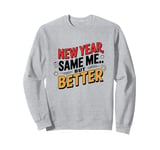 New Year Same Me But Better Happy New Year Tee Sweatshirt