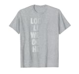 LOOKS LIKE WE'RE DONE HERE sweat activated shirt T-Shirt