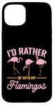 Coque pour iPhone 15 Plus Pink Flamingo Lover - Je préfèrerais être avec mes flamants roses