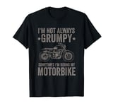 funny grumpy old men riding motorbike for dad old man grumpy T-Shirt