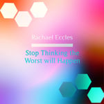 Stop Thinking the Worst Will Happen, Guided Meditation Self Hypnosis Therapy CD