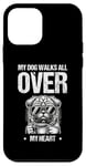 iPhone 12 mini My Dog Walks All Over My Heart Dogs Walker Dogs Pet Case