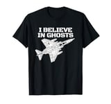 F-4 Phantom I Believe In Ghosts Military Jet F4 Phantom T-Shirt