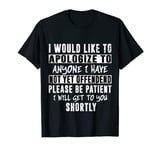 I Would Like To Apologize To Anyone I Have Not Yet Offended T-Shirt