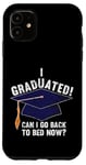 iPhone 11 I Graduated Can I Go Back To Bed Now Funny Graduation Case