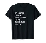 Sarcastic Ambulance Driver Paramedic EMT Funny Saying T-Shirt