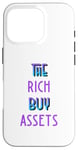 Coque pour iPhone 16 Pro The Rich Buy Assets Nice Money Citation sur les flux de trésorerie