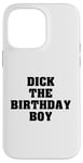 iPhone 14 Pro Max Dick the Birthday Boy Meme Bold Style Joke Bachelor's Party Case