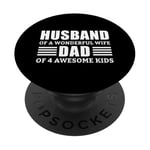 Husband Of A Wonderful Wife Dad Of 4 Awesome Kids PopSockets Adhesive PopGrip