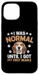 Coque pour iPhone 15 J'étais normal jusqu'à ce que j'aie mon premier chien Beagle Beagles