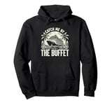 Catch me by the Buffet Cruising Pullover Hoodie