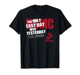 United States Marine Corps The Only Easy Day Was Yesterday T-Shirt