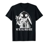 Alice in Wonderland - We're All Mad Here Rabbit Hatter Quote T-Shirt