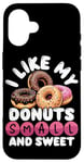 Coque pour iPhone 16 Mini donuts I Like My Donuts Petits et Sucrés