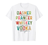 Dasher Dancer Prancer Vixen Whiskey Tequila Vodka Blitzen T-Shirt