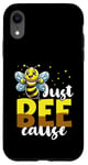 Coque pour iPhone XR Bee Just Bee-cause Motif abeilles