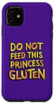 iPhone 11 Royal Gluten-Free Do Not Feed This Princess Gluten Dietary Case