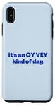 iPhone XS Max Funny Yiddish It's an Oy Vey Kind of Day blue Case