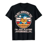 Retro Penguin I'm Not Ignoring You I'm Just Playing Handball T-Shirt