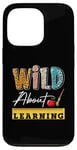 iPhone 13 Pro Wild About Learning First Day Of School Excited Students Case