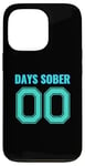 iPhone 13 Pro 0 Days Sober- Sports Funny Drinking- 00 Days Sober - Funny Case