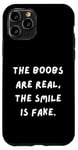 Coque pour iPhone 11 Pro T-shirt sarcastique amusant : les seins sont réels, le sourire est faux