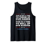 This Is A Time To Roll Up Our Sleeves - Kamala Harris Tank Top