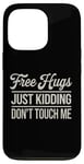 Coque pour iPhone 13 Pro Free Hugs Just Kidding Don't Touch Me Hilarant Sarcastique