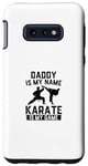 Coque pour Galaxy S10e Papa est mon nom Le karaté est mon jeu - Karate Daddy