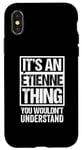 iPhone X/XS It's An Étienne Thing You Wouldn't Understand First Name Case