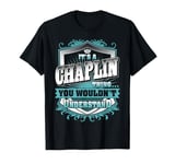 It's A CHAPLIN Thing You Wouldn't Understand Family Name T-Shirt