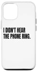 Coque pour iPhone 12/12 Pro Déguisement humoristique avec inscription « I DIDN'T HEAR THE PHONE »