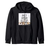 Motivation - Dont Be Afraid to be Great - Positive lettering Zip Hoodie