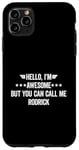 iPhone 11 Pro Max Hello I'm Awesome But You Can Call Me Rodrick Case